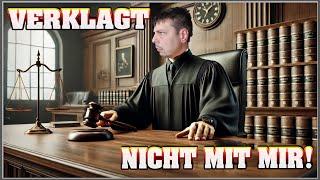 Legt euch nicht mit mir AN, ich verklage ALLE!