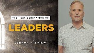 The Next Generation of Leaders - Sermon Preview