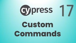 Part 17: Custom Commands in Cypress | Data Driven Testing using Custom commands