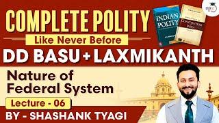 Nature of Federal System - Lecture 6 | Indian Polity | DD Basu Series | UPSC