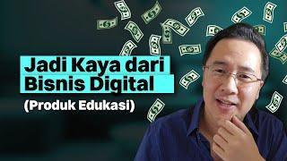 Jadi Kaya dari Bisnis Digital (Produk Edukasi) - Ide Bisnis Online