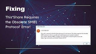 Fixing 'This Share Requires the Obsolete SMB1 Protocol' Error | Step-by-Step Guide