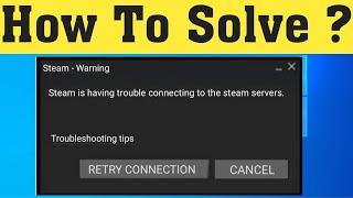 Steam Is Having Trouble Connecting to the Steam Servers Fix