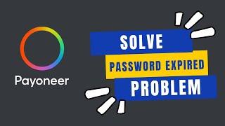 How to Solve Password has Expired Please Login Again Problem in Payoneer 2024?