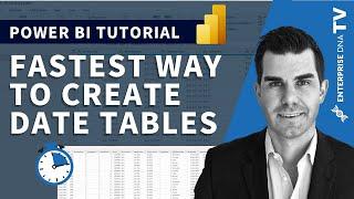 The Fastest Way To Create A Comprehensive Date Table Within Your Power BI Models