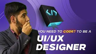 Do UI UX Designers Need To Know How To Code? | UI UX Design Course For Beginners