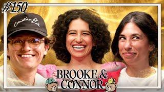 A Fabulous Experience w/ Ilana Glazer | Brooke and Connor Make A Podcast - Episode 150