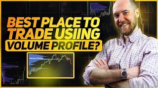 BEST PLACE TO TRADE USING VOLUME PROFILE 