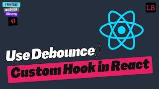 useDebounce() Hook in React | React Interview Question - 41