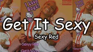 Sexy Red - Get it Sexy (Official Lyric Video)