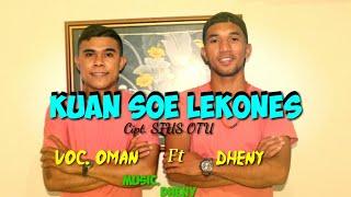 KUAN SOE LEKONES   _ SIUS OTU || COVER _ OMAN Ft DHENY  Music. DHENY