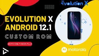 Android 12.1/12L Evolution X Custom Rom Flashing and Overview on Moto One Fusion Plus