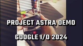 Project Astra Demo at Google I/O 2024