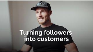 How to turn your followers into customers