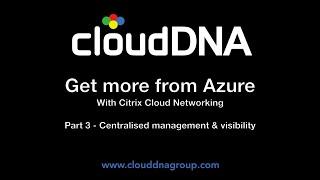 Get more from Azure with Citrix Cloud Networking - Citrix ADM - Centralise management and visibility