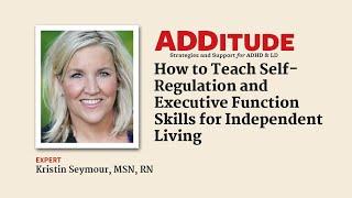 How to Teach Self-Regulation & Executive Function Skills for Independent Living (w/ Kristin Seymour)