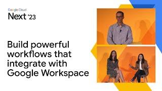 Build powerful workflows that integrate with Google Workspace