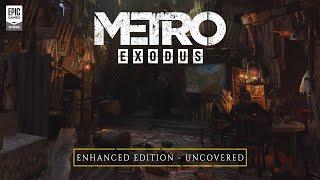 Metro Exodus Enhanced - Uncovered