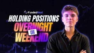 Hold Your Trades Overnight and Over Weekend on FundedNext | FundedNext Explained