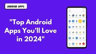 Top 10 Android Apps for Everyday Productivity 2024