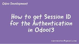 How To Get Session ID For Authentication In Odoo13
