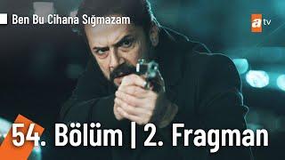 Ben Bu Cihana Sığmazam 54. Bölüm 2. Fragman | "Bu akşam ya sen öleceksin ya da ben!" @BenBuCihanaTV