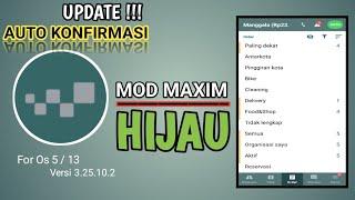 UPDATE TERBARU MOD MAXIM HIJAU TERBARU || AUTO KONFIRMASI