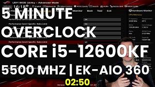 5 Minute Overclock: Core i5-12600KF to 5500 MHz
