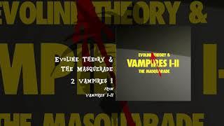 Evoline Theory & The Masquerade - Vampires I-II (n.h_037) [Full Album]