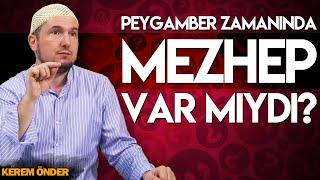 Peygamber zamanında mezhep var mıydı? / Kerem Önder