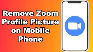 How To Remove Zoom Profile Picture on Mobile Phone