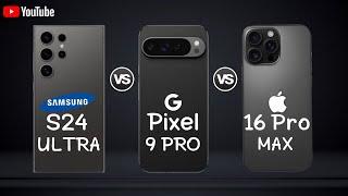 Samsung Galaxy S24 Ultra Vs Google Pixel 9 Pro Vs Iphone 16 Pro Max Specs Review & Compare