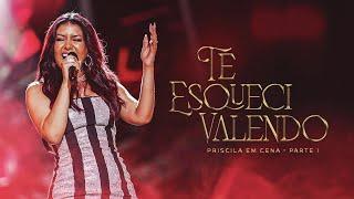 Priscila Senna - TE ESQUECI VALENDO (DVD Ao Vivo Priscila Em Cena)