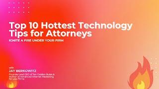 Top 10 Hottest Technology Tips for Attorneys