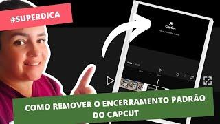 Como remover o encerramento padrão do capcut vem de #superdica