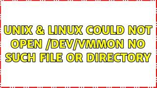 Unix & Linux: Could not open /dev/vmmon: No such file or directory (2 Solutions!!)