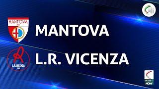 Mantova - L.R. Vicenza 1-2 | Gli Highlights