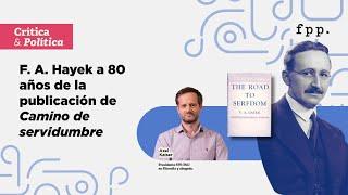 Crítica & Política | F.A. Hayek a 80 años de la publicación de «Camino de servidumbre» Axel Kaiser