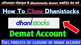 How to Close Dhanistocks Demat Trading Account | Dhanistocks account Closure full process online