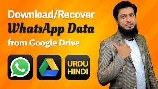 How to download and Recover your WhatsApp Data from your Google Drive