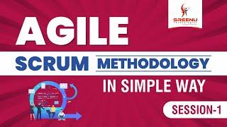 Agile Scrum Methodology in Simple Way (Session-1) By Mr. Sreenivas