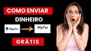 COMO ENVIAR DINHEIRO DO PAYPAL PARA MYFIN GRÁTIS