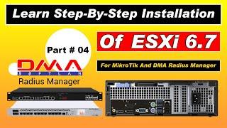 Learn Step By Step Installation Of ESXi 6 7 For MikroTik And DMA Radius Manager 2024 Part # 04