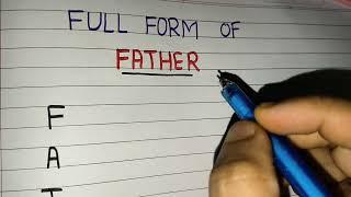 FATHER FULL FORM|| Full Form of FATHER in english