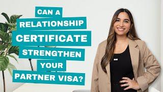 Can a Relationship Certificate Strengthen your Partner Visa?