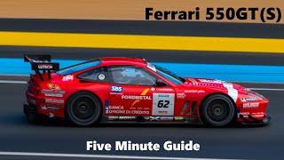 Ferrari 550GT(S) - Five Minute Guide