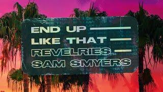 Revelries & Sam Smyers - End Up Like That