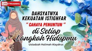 Live - Ustadzah Halimah Alaydrus Terbaru - Dahsyatnya kekuatan istighfar dalam menuntun kehidupan