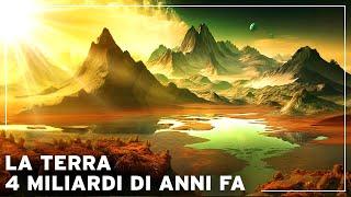 Com'era la Terra 4 miliardi di anni fa ? | Documentario Storia della Terra