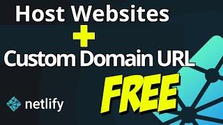 How to Host a Website on Netlify with a Custom Domain URL for FREE — Step by Step Guide